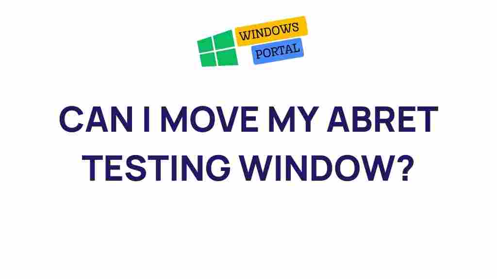 abret-testing-window-flexibility