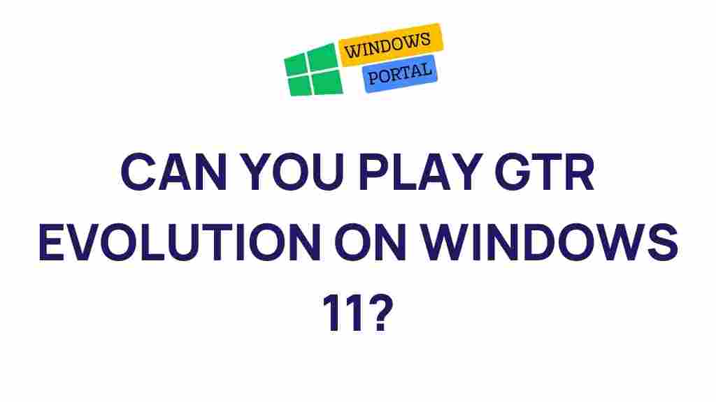 gtr-evolution-windows-11-compatibility