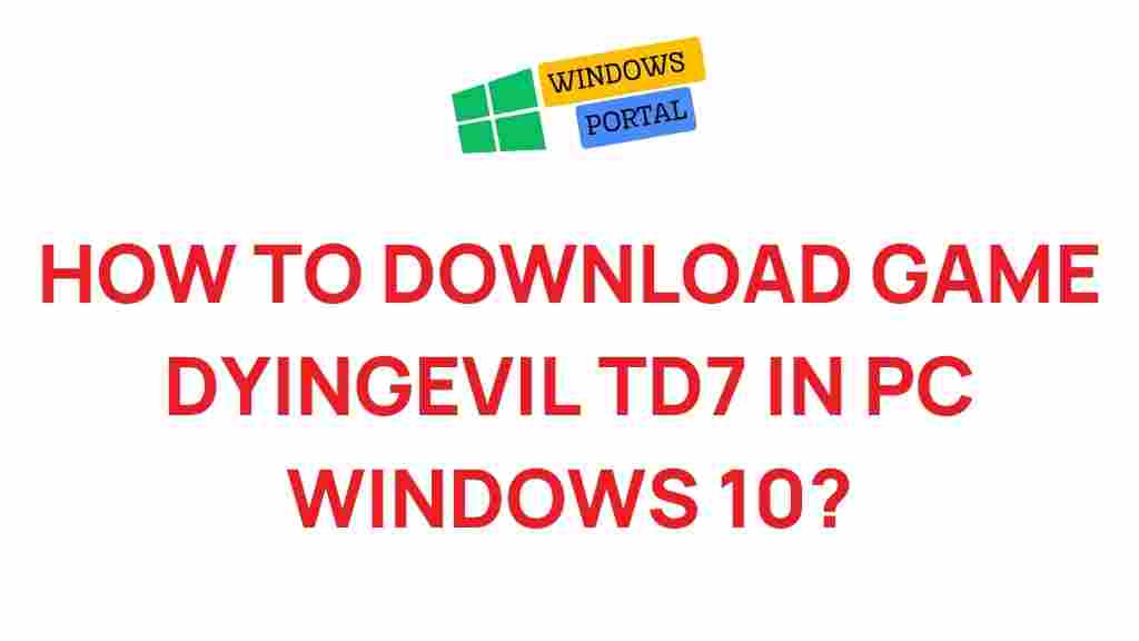 download-dyingevil-td7-windows-10