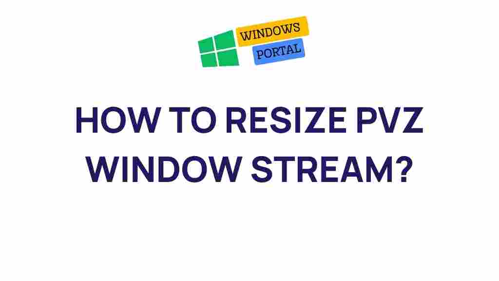 pvz-window-stream-resizing