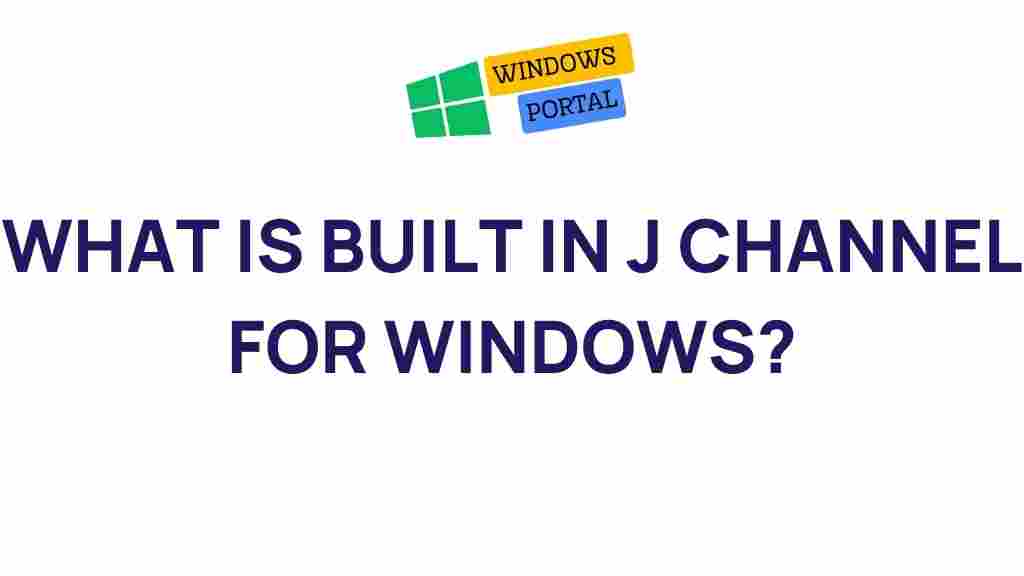 built-in-j-channel-windows