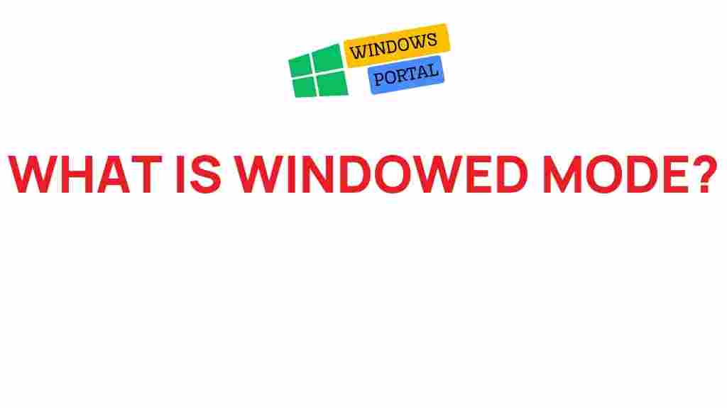 benefits-of-windowed-mode