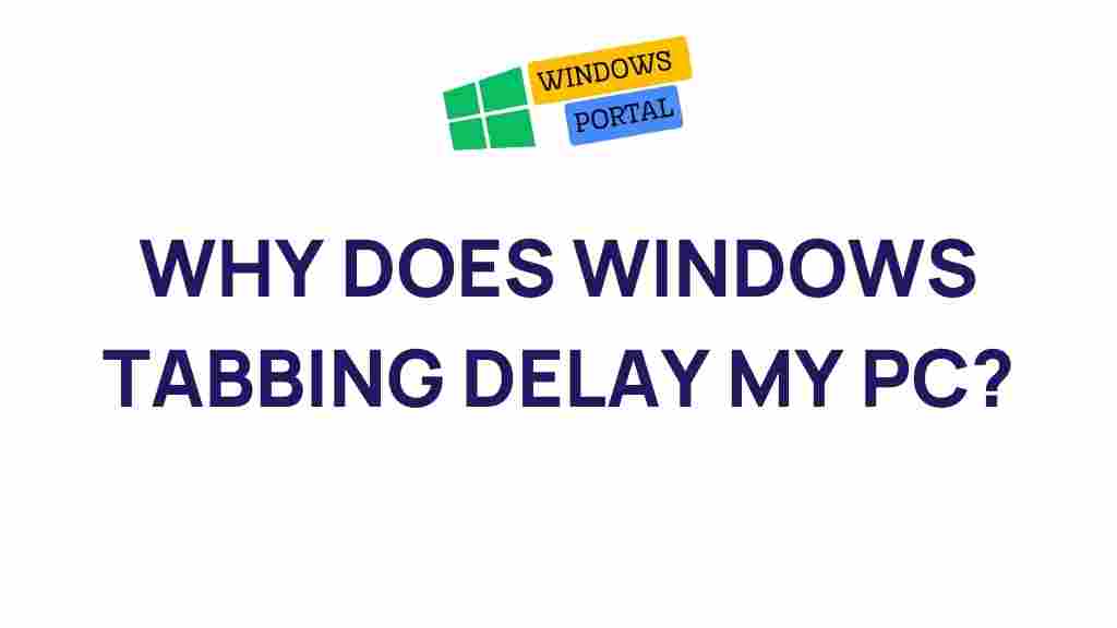windows-tabbing-delay-solutions