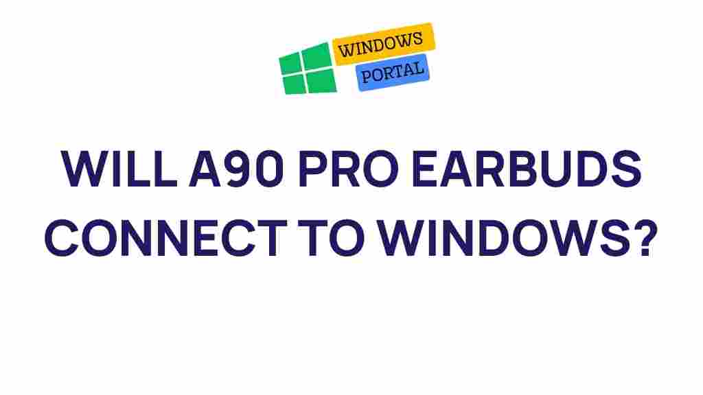a90-pro-earbuds-windows-connectivity